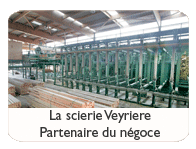 la scierie Veyriere partenaire du n�goce